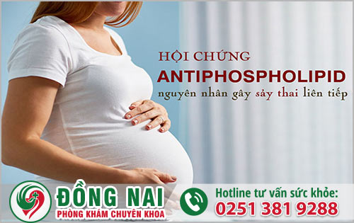 Hội chứng kháng phospholipid gây nhiều biến chứng nguy hiểm