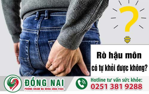 Bệnh rò hậu môn có tự khỏi không